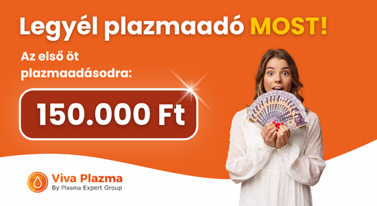 150.000 Ft készpénz juttatás az új plazmaadóknak – segíts másokon, miközben te is jól jársz! 